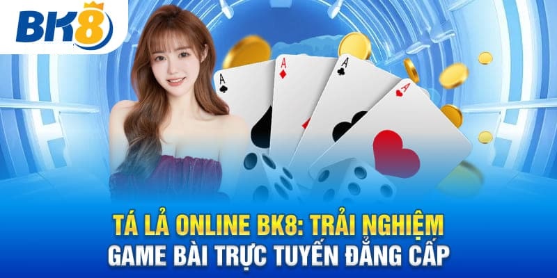 BK8 sở hữu kho game giải trí đa dạng, đẳng cấp